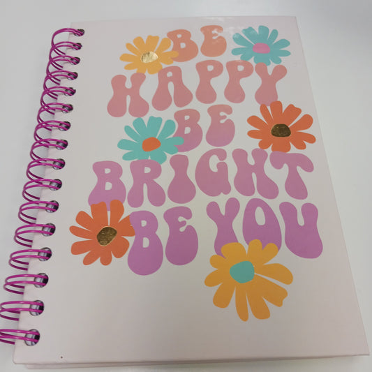 "Be Happy, Be Bright, Be you" journal