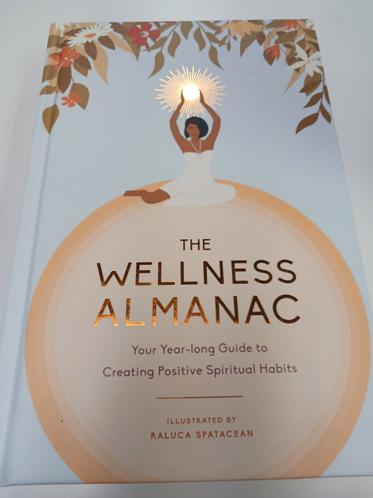 The  Wellness Almanac: Your Yearlong Guide to Creating Positive Spiritual Habits