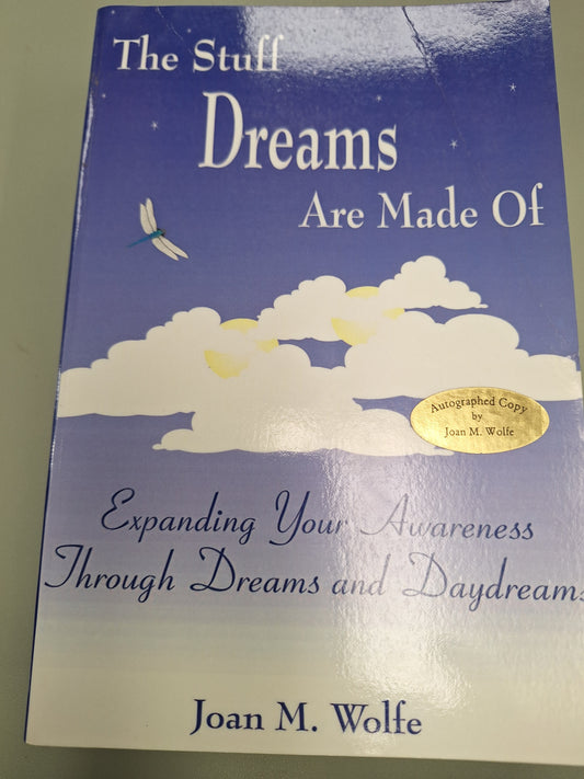 The Stuff Dreams Are Made of: Expanding Your Awareness Through Dreams and Daydreams