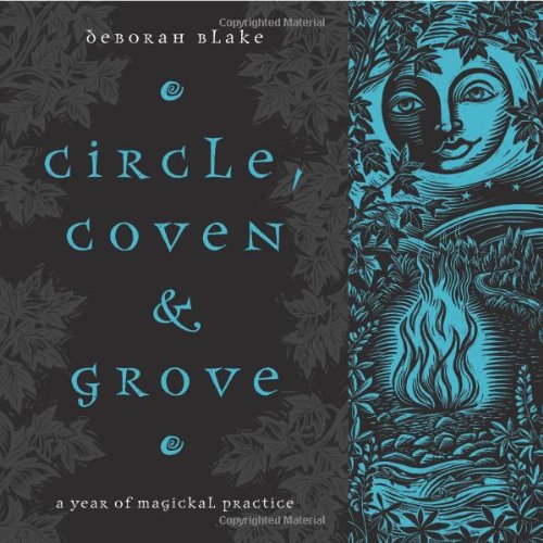 Circle, Coven & Grove: A Year of Magickal Practice