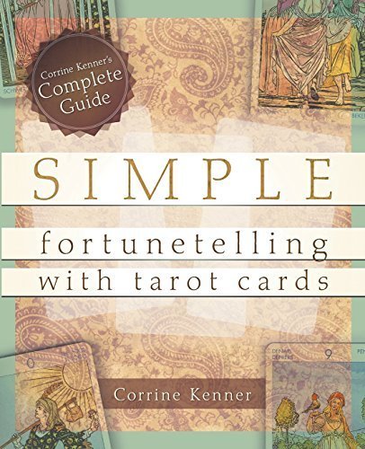 Simple Fortunetelling with Tarot Cards: Corrine Kenner's Complete Guide