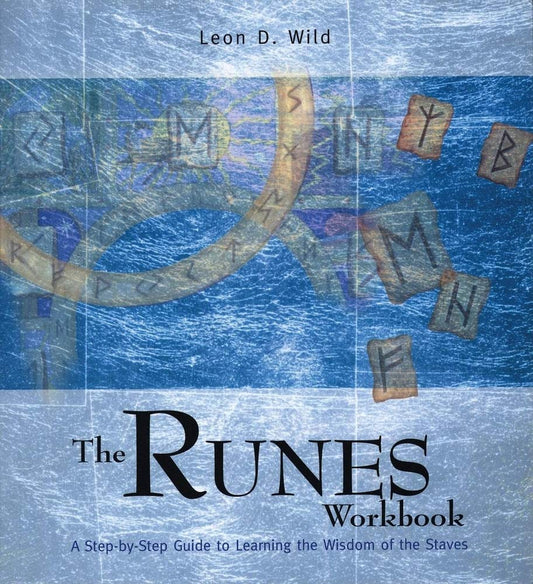 The Runes Workbook: A Step-By-Step Guide to Learning the Wisdom of the Staves