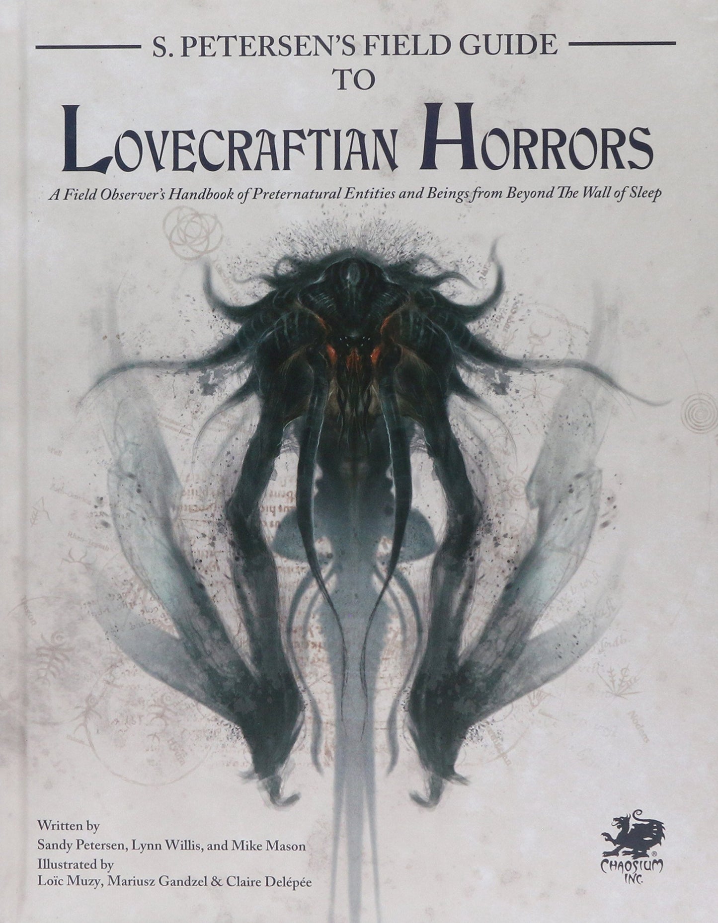 S. Petersen's Field Guide to Lovecraftian Horrors: A Field Observer's Handbook of Preternatural Entities and Beings from Beyond the Wall of Sleep