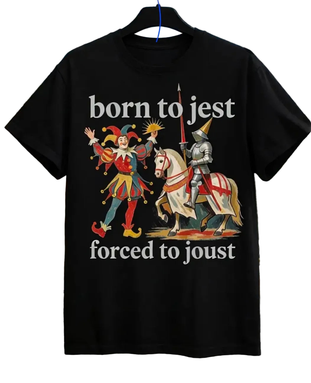 T-shirt Born to Jest forced to Joust