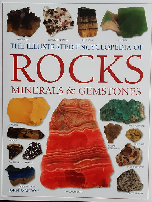 The Illustrated Encyclopedia of Rocks Minerals & Gemstones