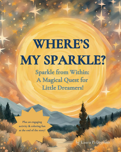 Where's My Sparkle? Sparkle from Within: A Magical Quest for Little Dreamers