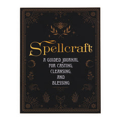 Spellcraft: a Guided Journal for Casting, Cleansing, and Blessing