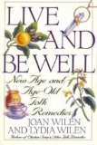 Live and Be Well: New age , Old Age Folk Remedies