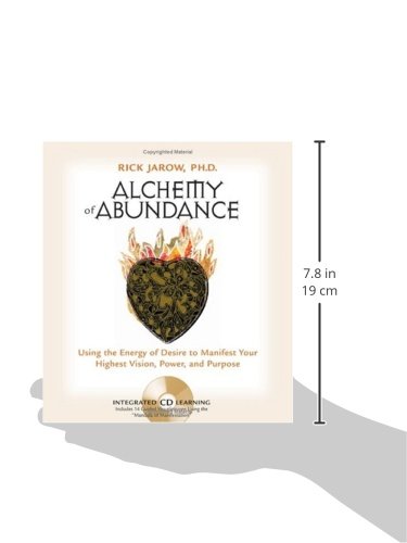 Alchemy of Abundance: Using the Energy of Desire to Manifest Your Highest Vision, Power, and Purpose