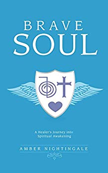 Brave Soul: A Healer's Journey into Spiritual Awakening by Amber Nightingale