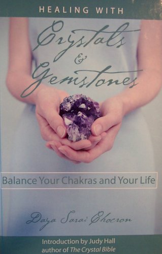 Healing with Crystals & Gemstones: Balance Your Chakras and Your Life