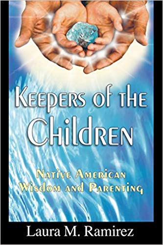 Keepers of the Children: Native American Wisdom and Parenting