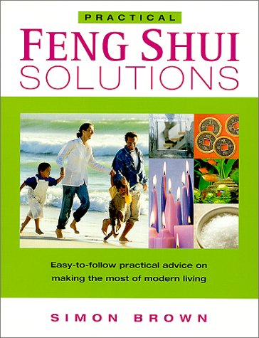 Practical Feng Shui Solutions: Easy-to-Follow Practical Advice on Making the Most of Modern Living
