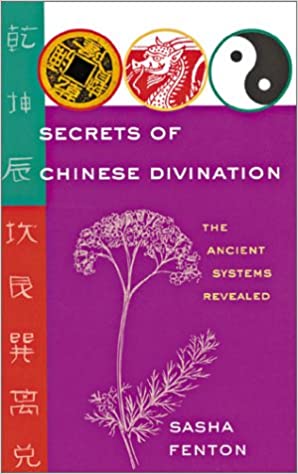 Secrets of Chinese Divination: The Ancient Systems Revealed