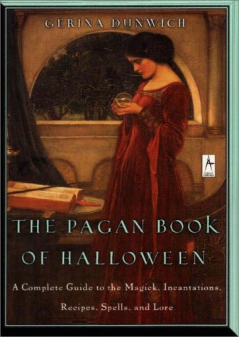 The Pagan Book of Halloween: A Complete Guide to the Magic, Incantations, Recipes, Spells, and Lore