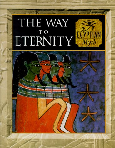 The Way to Eternity: Egyptian Myth