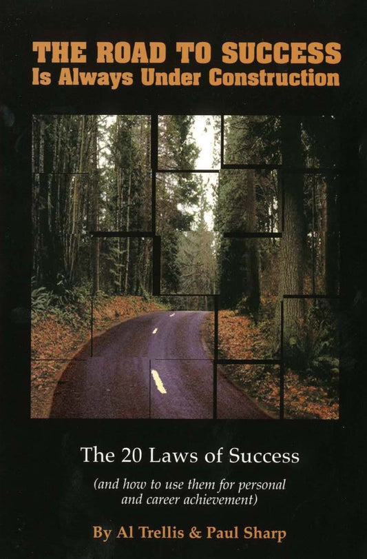 The Road to Success Is Always Under Construction: The 20 Laws of Success (and How to Use Them for Personal and Career Achievement)