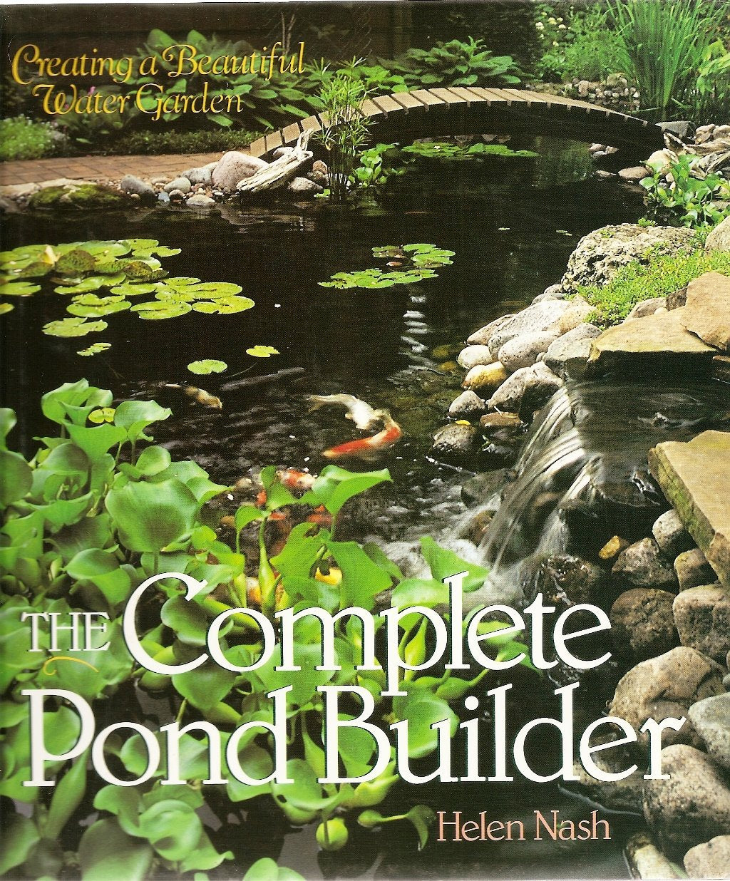 The Complete Pond Builder: Creating a Beautiful Water Garden