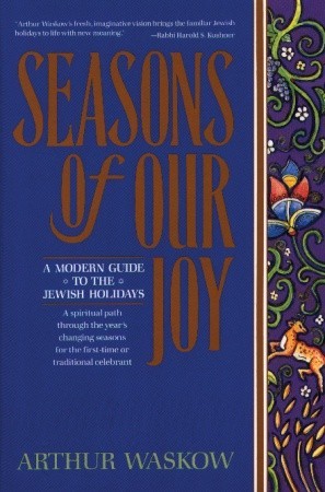 Seasons of our Joy a Modern Guide to the Jewish Holidays