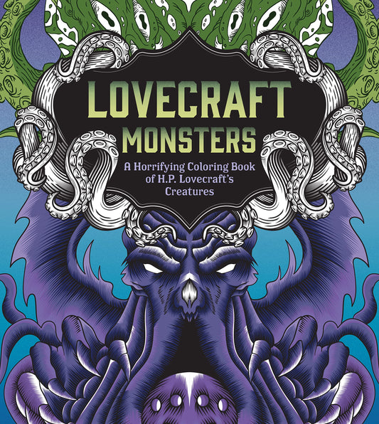 Zen Coloring Book, Lovecraft Monsters: A Horrifying Coloring Book of H. P. Lovecraft’s Creature