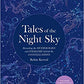 Tales of the Night Sky: Revealing the Mythologies and Folklore Behind the Constellations